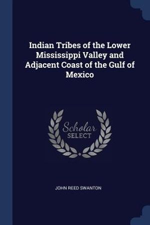 Indian Tribes of the Lower Mississippi Valley and Adjacent Coast of the Gulf of Mexico image number 0
