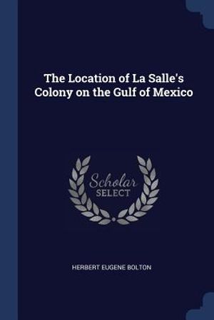 The Location of La Salle's Colony on the Gulf of Mexico image number 0