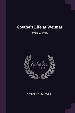 Goethe's Life at Weimar: 1775 to 1779 image number 0