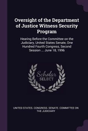 Oversight of the Department of Justice Witness Security Program: Hearing Before the Committee on the Judiciary, United States Senate, One Hundred Four image number 0