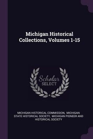 Michigan Historical Collections, Volumes 1-15 image number 0