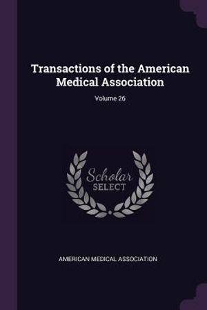 Transactions of the American Medical Association; Volume 26 image number 0