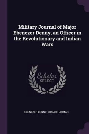 Military Journal of Major Ebenezer Denny, an Officer in the Revolutionary and Indian Wars image number 0