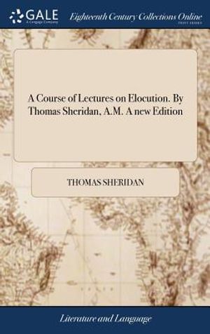 A Course of Lectures on Elocution. by Thomas Sheridan, A.M. a New Edition image number 0