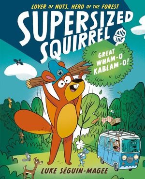 Supersized Squirrel and the Great Wham-O Kablam-O! image number 0