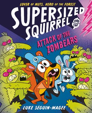 Supersized Squirrel and the Attack of the Zombears: Volume 3 image number 0