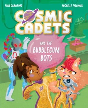 Cosmic Cadets and the Bubblegum Bots: Volume 2 image number 0