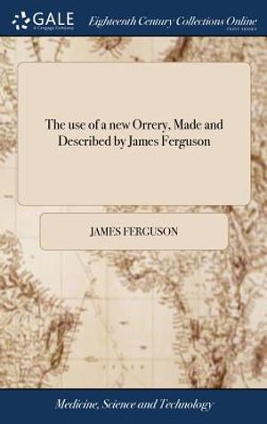 The Use of a New Orrery, Made and Described by James Ferguson image number 0