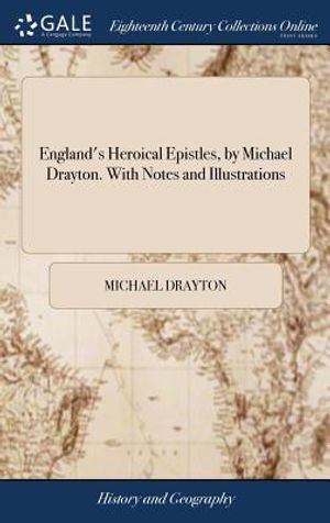 England's Heroical Epistles, by Michael Drayton. with Notes and Illustrations image number 0
