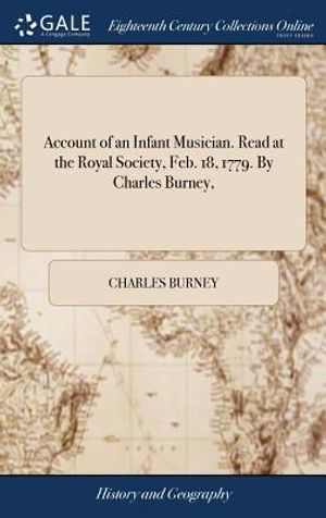 Account of an Infant Musician. Read at the Royal Society, Feb. 18, 1779. by Charles Burney, image number 0
