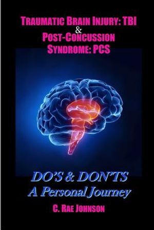 Traumatic Brain Injury: TBI & Post-Concussion Syndrome: PCS DO'S & DON'TS A Personal Journey image number 0