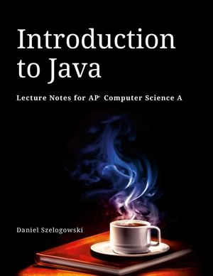 Introduction to Java: Lecture Notes for AP Computer Science A image number 0