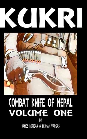 Kukri: Combat Knife of Nepal Volume One image number 0