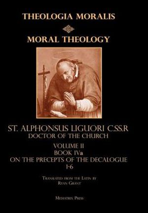 Moral Theology Volume II: Book IVa on the Precepts of the Decalogue image number 0