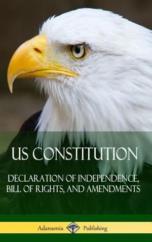 US Constitution: Declaration of Independence, Bill of Rights, and Amendments (Hardcover) image number 0