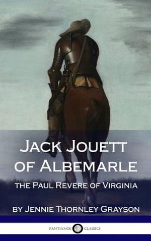Jack Jouett of Albemarle: the Paul Revere of Virginia (Hardcover) image number 0