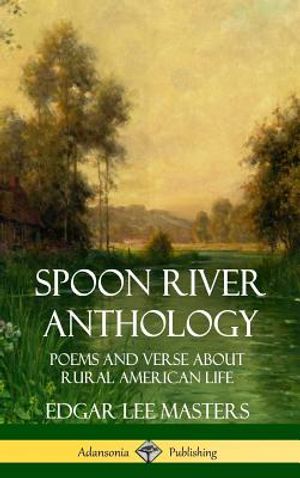 Spoon River Anthology: Poems and Verse About Rural American Life (Hardcover) image number 0
