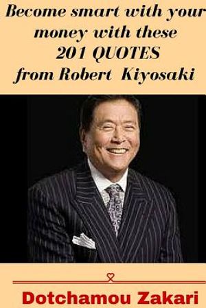 Become smart with your money with these 201 quotes from Robert Kiyosaki image number 0