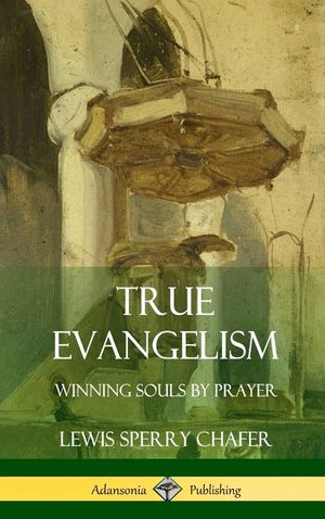 True Evangelism: Winning Souls by Prayer (Hardcover) image number 0