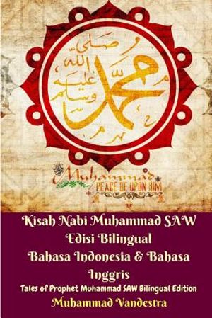 Kisah Nabi Muhammad SAW Edisi Bilingual Bahasa Indonesia & Bahasa Inggris (Tales of Prophet Muhammad SAW Bilingual) image number 0