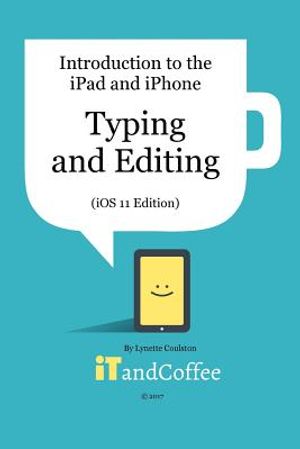 Typing and Editing on the iPad and iPhone (iOS 11 Edition) image number 0