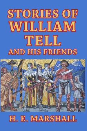 Stories of William Tell and His Friends image number 0