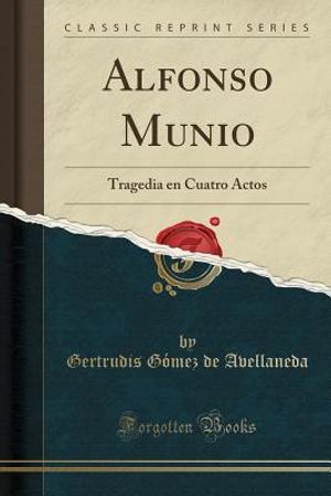 Alfonso Munio: Tragedia En Cuatro Actos (Classic Reprint) image number 0