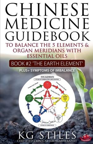 Chinese Medicine Guidebook Essential Oils to Balance the Earth Element & Organ Meridians image number 0