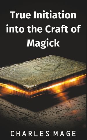 True Initiation into the Craft of Magick image number 0