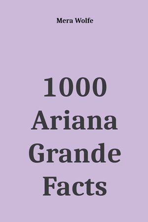 1000 Ariana Grande Facts image number 0