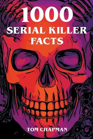 1000 Serial Killer Facts image number 0
