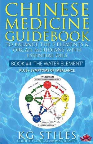 Chinese Medicine Guidebook Essential Oils to Balance the Water Element & Organ Meridians image number 0