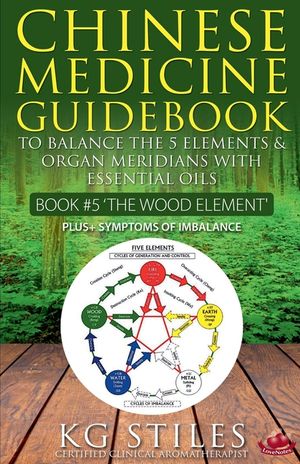 Chinese Medicine Guidebook Essential Oils to Balance the Wood Element & Organ Meridians image number 0