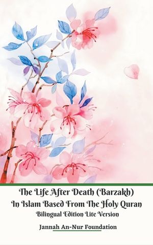 The Life After Death (Barzakh) In Islam Based from The Holy Quran Bilingual Edition Lite Version image number 0