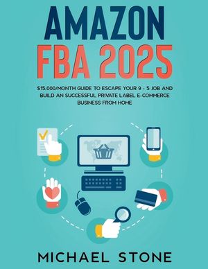 Amazon FBA 2022 $15,000/Month Guide To Escape Your 9 - 5 Job And Build An Successful Private Label E-Commerce Business From Home image number 0