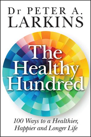 The Healthy Hundred: 100 Ways to a Longer, Healthier and Happier Life image number 0