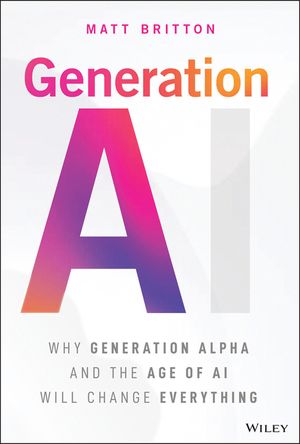 Generation AI: Why Generation Alpha and the Age of AI Will Change Everything image number 0