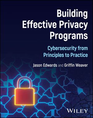 Building Effective Privacy Programs: Cybersecurity from Principles to Practice image number 0