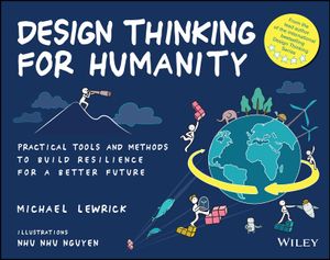Design Thinking for Humanity: Practical Tools and Methods to Build Resilience for a Better Future image number 0
