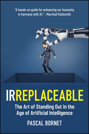 Irreplaceable: The Art of Standing Out in the Age of Artificial Intelligence image number 0