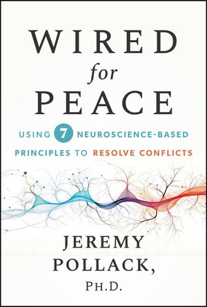 Wired for Peace: Using 7 Neuroscience-Based Principles to Resolve Conflicts image number 0