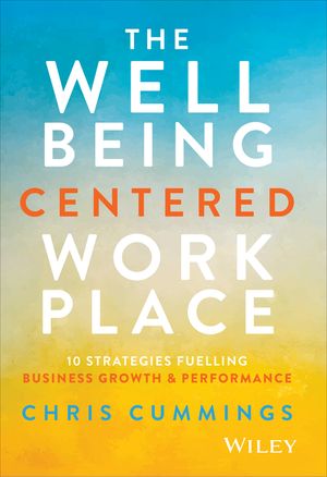 The Wellbeing Centered Workplace: 10 Strategies Fuelling Business Growth & Performance image number 0