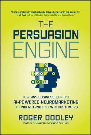 The Persuasion Engine: How Any Business Can Use AI-Powered Neuromarketing to Understand and Win Customers image number 0