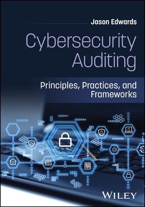 Cybersecurity Auditing: Principles, Practices, and Frameworks image number 0