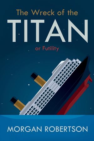 The Wreck of the Titan: Or: Futility, and Other Stories image number 0