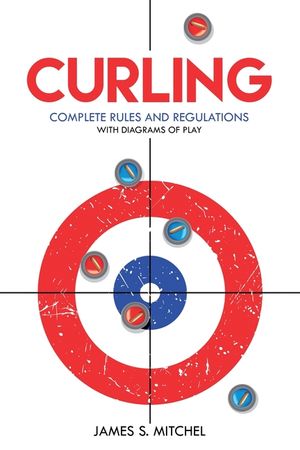 Curling: Complete Rules and Regulations, With Diagrams of Play image number 0