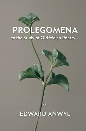 Prolegomena to the Study of Old Welsh Poetry image number 0