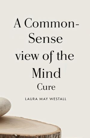 A Common-Sense View of the Mind Cure image number 0