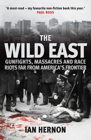 The Wild East: Gunfights, Massacres and Race Riots Far from America's Frontier image number 0