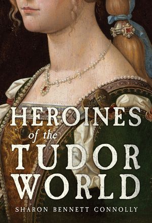Heroines of the Tudor Age image number 0